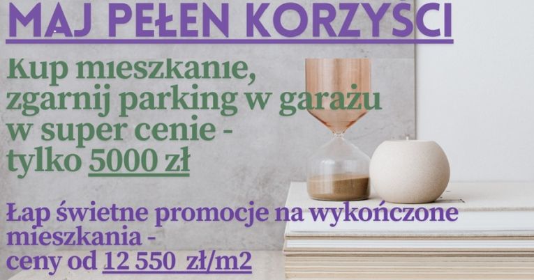 PROMOCJA MAJOWA - WYKOŃCZONE POD KLUCZ MIESZKANIA W CENIE OD 12500 ZŁ/M2 + PARKING W CENIE 5000 ZŁ - 