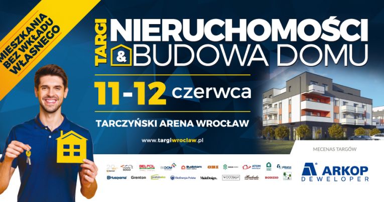 Targi Nieruchomości & Budowa Domu 11 i 12 czerwca na Tarczyński Arena Wrocław - dawniej Stadion Wrocław (10:00 - 16:00)